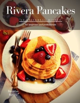 Paperback Rivera Pancakes: 11 Universal dishes for beginners and professionals Book