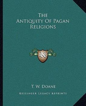 Paperback The Antiquity Of Pagan Religions Book