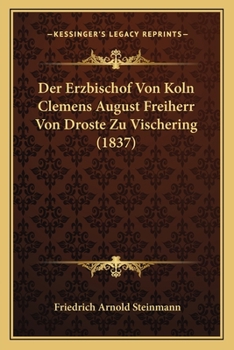 Paperback Der Erzbischof Von Koln Clemens August Freiherr Von Droste Zu Vischering (1837) [German] Book