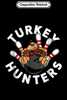 Paperback Composition Notebook: Funny Bowling For Kids or Adults Turkey Hunters Journal/Notebook Blank Lined Ruled 6x9 100 Pages Book