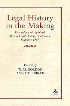 Hardcover Legal History in the Making: Proceedings of the Ninth British Legal History Conference Book