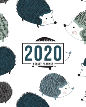 Paperback 2020 Weekly Planner: January 1, 2020 to December 31, 2020: Weekly & Monthly View Planner, Organizer & Diary: Cute Hedgehogs on White 830-3 Book
