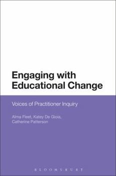 Paperback Engaging with Educational Change: Voices of Practitioner Inquiry Book