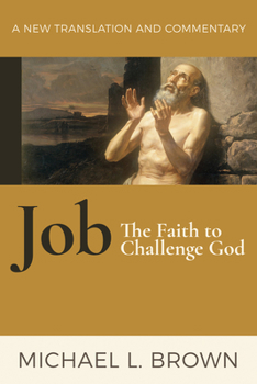 Hardcover Job: The Faith to Challenge God: A New Translation and Commentary Book