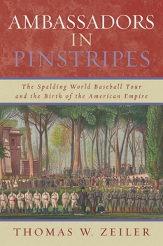 Paperback Ambassadors in Pinstripes: The Spalding World Baseball Tour and the Birth of the American Empire Book