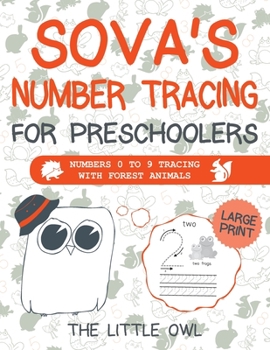 Paperback Sova's Number Tracing For Preschoolers: Numbers 0 to 9 tracing with forest animals [Large Print] Book