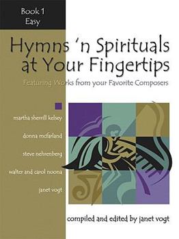 Paperback Hymns 'n Spirituals at Your Fingertips - Book 1: Featuring Arrangements from Your Favorite Composers Book