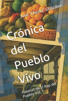 Crónica del Pueblo Vivo: Poemas de El Rap del Pueblo Vol. 1 (Spanish Edition)