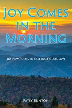 Paperback Joy Comes in the Morning: 365 New Poems to Celebrate God's Love Book