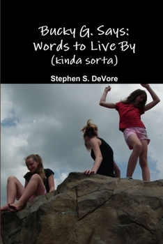 Paperback Bucky G. Says: Words to Live By (kinda sorta) Book