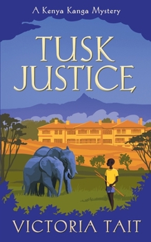 Tusk Justice - Book #2 of the Kenya Kanga Mystery