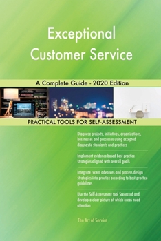 Paperback Exceptional Customer Service A Complete Guide - 2020 Edition Book