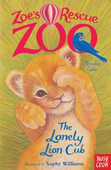 The Lonely Lion Cub - Book #1 of the Zoe's Rescue Zoo