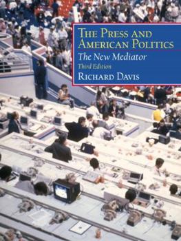 Paperback The Press and American Politics the Press and American Politics: The New Mediator the New Mediator Book
