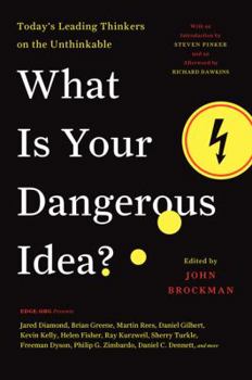 What Is Your Dangerous Idea? : Today's Leading Thinkers on the Unthinkable - Book  of the Edge Question