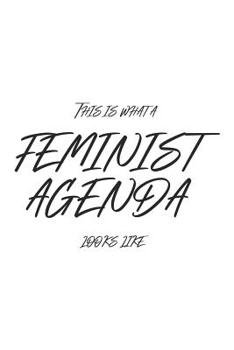 Paperback This Is What A Feminist Agenda Looks Like Book