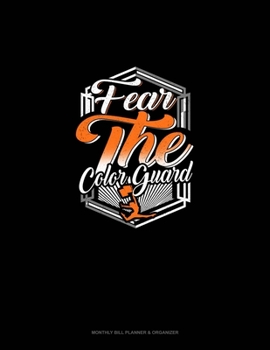 Fear The Color Guard: Monthly Bill Planner & Organizer