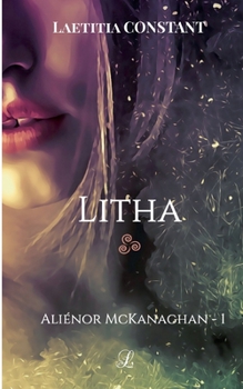 Aliénor McKanaghan T1: Litha - Book #1 of the Aliénor McKanaghan