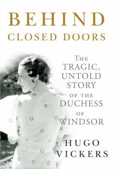 Hardcover Behind Closed Doors: The Tragic, Untold Story of the Duchess of Windsor Book