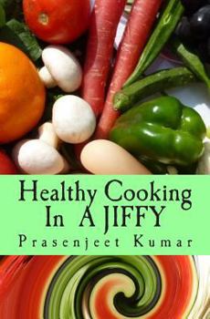 Paperback Healthy Cooking In A Jiffy: The Complete No Fad, No Diet Handbook Book