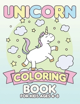 Paperback Unicorn Coloring Book for Kids Ages 4-8: Unicorns Books for Toddlers Creative Book