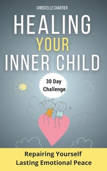 Healing your inner Child: Overcoming generational trauma and childhood emotional neglect quick: "Learn How to heal your inner child and overcome ... without expensive therapy or long commitments