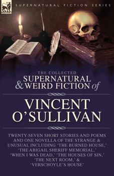 Paperback The Collected Supernatural and Weird Fiction of Vincent O'Sullivan Book