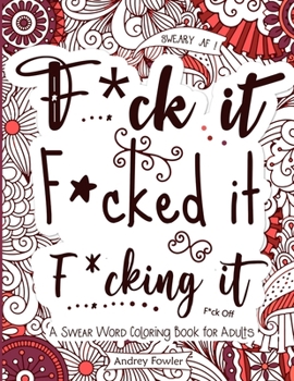 Paperback F*ck it F*cked it F*cking it: A Swear Word Coloring Book for Adults: For Adult Relaxation & Stress Relief Book