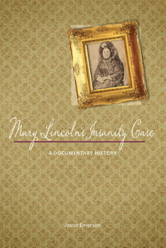 Paperback Mary Lincoln's Insanity Case: A Documentary History Book