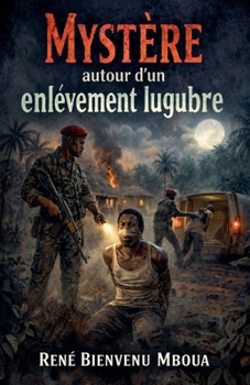 Mystère autour d'un enlèvement lugubre (French Edition)