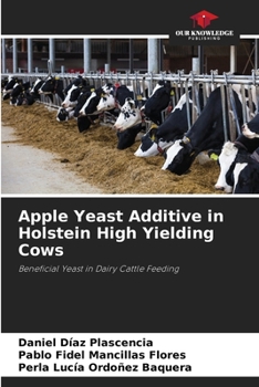 Paperback Apple Yeast Additive in Holstein High Yielding Cows Book