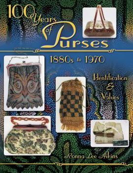 Paperback 100 Years of Purses: 1880s to 1980s: Identification & Values Book