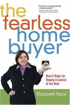 The Fearless Home Buyer: Razzi's Rules for Staying in Control of the Deal