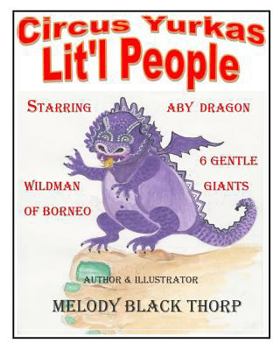 Paperback Circus Yurkas Lit'l People: Starring Aby Dragon, Wildman of Borneo & 6 Gentle Giants Book