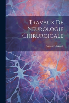 Paperback Travaux De Neurologie Chirurgicale [French] Book
