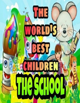 Paperback The World's Best Children: THE SCHOOL: Coloring Book for Kids: Great Gift for Boys & Girls, Ages 4-8 Book