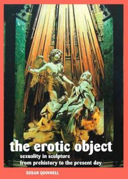 Paperback The Erotic Object: Sexuality in Sculpture from Prehistory to the Present Day Book