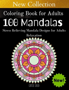 Coloring Book for Adults :100 Mandalas: Stress Relieving Mandala Designs for Adults Relaxation