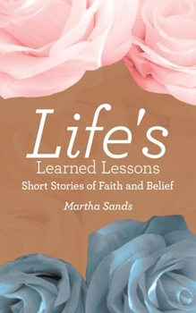 Paperback Life's Learned Lessons: Short Stories of Faith and Belief Book