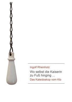 Paperback Wo selbst die Kaiserin zu Fuß hinging: Das Kaleidoskop vom Klo [German] Book