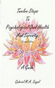 Paperback Twelve Steps to Psychological Good Health and Serenity - A Guide Book