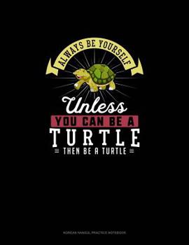 Paperback Always Be Yourself Unless You Can Be A Turtle Then Be A Turtle: 6 Columns Columnar Pad Book