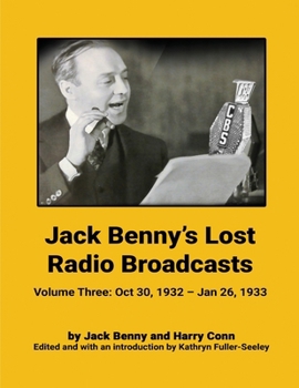 Paperback Jack Benny's Lost Radio Broadcasts - Volume Three: October 30, 1932 - January 26, 1933 Book