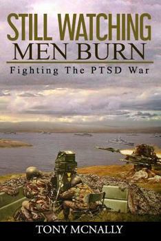 Paperback Still Watching Men Burn: Fighting The PTSD War Book