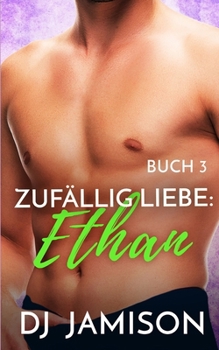 Paperback Zufällig Liebe: Ethan: M/M Romanze [German] Book