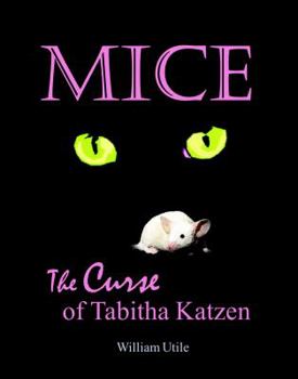 Paperback The Curse of Tabitha Katzen: The Mice Trilogy, Book One Book