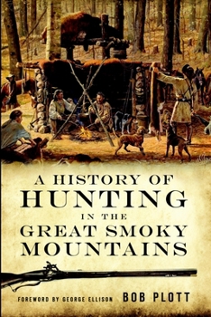 Paperback A History of Hunting in the Great Smoky Mountains Book