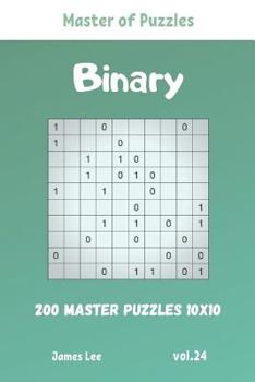 Paperback Master of Puzzles - Binary 200 Master Puzzles 10x10 vol. 24 Book