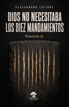 Paperback Dios no necesitaba los Diez Mandamientos: Nosotros sí [Spanish] Book