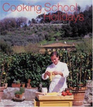 Hardcover Cooking School Holidays: In the World's Most Exceptional Places Book